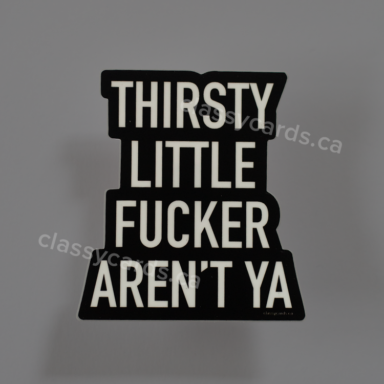 Thirsty Fucker Sticker