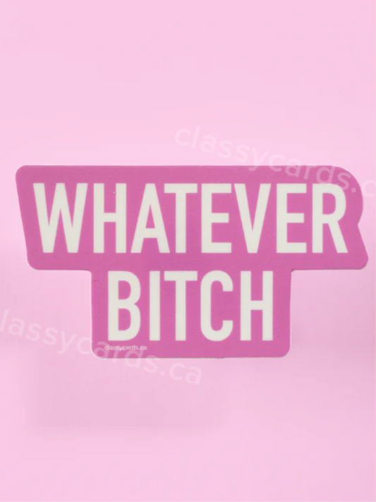 Whatever Bitch Sticker