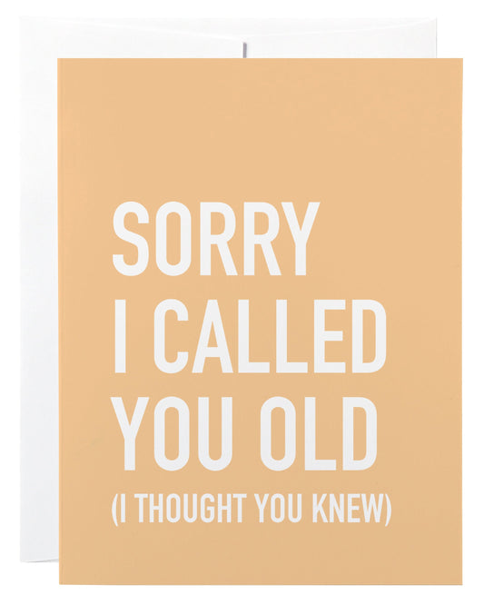 Sorry I Called You Old Card