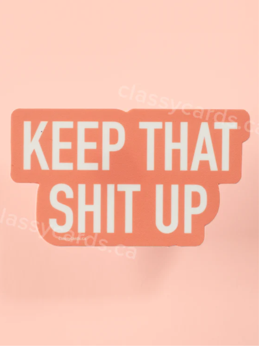 Keep That Shit Up Sticker