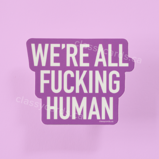 We're All Fucking Human Sticker