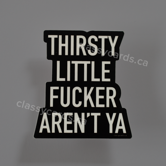 Thirsty Fucker Sticker